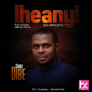 Chukz Dibe - Iheany (No Difficulty)